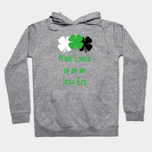 Most likely to do an irish exit Hoodie